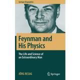 Feynman and His Physics: The Life and Science of an... (Hardcover, 2019)