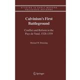 Calvinism's First Battleground: Conflict and Reform in... (Hardcover, 2005)