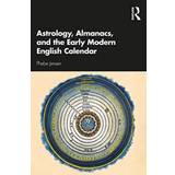 Astrology, Almanacs, and the Early Modern English Calendar (Hardcover, 2020)