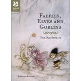 Faeries, Elves and Goblins: The Old Stories and fairy tales (Hardcover, 2013)