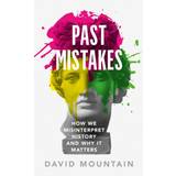 Past Mistakes: How We Misinterpret History and Why it... (Hardcover, 2020)