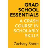 Grad School Essentials: A Crash Course in Scholarly Skills (2015)