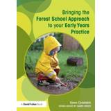 Bringing the Forest School Approach to your Early Years. (2014)