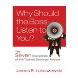 Why Should the Boss Listen to You?: The Seven... (Hardcover, 2008)