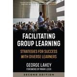 Facilitating Group Learning: Strategies for Success with. (2020)