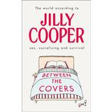Between the Covers: Jilly Cooper on sex, socialising and... (Hardcover, 2020)