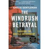 The Windrush Betrayal: Exposing the Hostile Environment (Paperback, 2020)