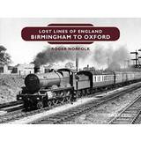 Lost Lines of England: Birmingham to Oxford (Hardcover, 2019)