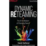 Dynamic Reteaming: The Art and Wisdom of Changing Teams (Paperback, 2020)