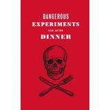 Dangerous Experiments for After Dinner: 21 Daredevil... (Hardcover, 2020)