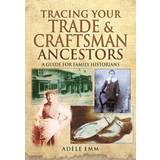 Tracing Your Trade and Craftsmen Ancestors (2015)