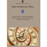 Alan Ayckbourn: Plays 6: Time of My Life; Neighbourhood Watch; Arrivals and Departures; Hero’s Welcome; A Brief History of Women