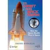 To Orbit and Back Again: How the Space Shuttle Flew in Space (Springer Praxis Books / Space Exploration) (Paperback, 2013)
