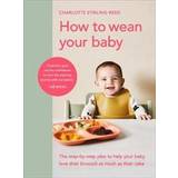 Food & Drink Books How to Wean Your Baby (Hardcover)
