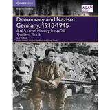 A/AS Level History for AQA Democracy and Nazism: Germany, 1918-1945 Student Book (A Level (AS) History AQA) (Paperback, 2015)