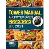 Tower air fryer oven Fryers Tower Manual Air Fryer Oven Cookbook UK 2021 (Hardcover, 2021)