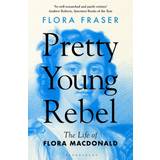Books Pretty Young Rebel Flora Fraser (Hæftet)