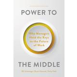 Books Power to the Middle by Bill Schaninger & Bryan Hancock & Emily Field (Hardcover)