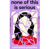 Contemporary Fiction Books None of This Is Serious (Paperback)