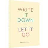 Write It Down, Let It Go: A Worry Relief Journal (Hardcover, 2016)