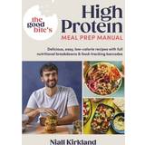 Hardcovers Books The Good Bite's High Protein Meal Prep Manual: Delicious, easy low-calorie recipes with full nutritional breakdowns & food-tracking Hardback Niall Kirkland Book (Hardcover)