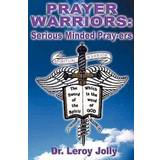 Prayer Warriors Serious Minded Pray-ers