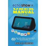 Echo Show 5 User Manual 2019 Edition (Paperback)