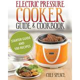 Electric Pressure Cooker Guide and Cookbook