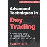 Advanced Techniques in Day Trading: A Practical Guide to High Probability Strategies and Methods (Paperback, 2018)
