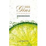 101 Gins to Try Before You Die: Fully Revised and Updated Edition (Hardcover, 2018)