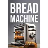 Bread Machine Clio Reeses 9789173024839 (Hæftet)