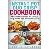 Instant Pot Duo Crisp Cookbook Louise Davidson 9798706469757