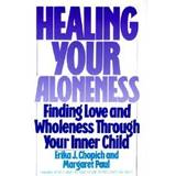 Healing Your Aloneness: Finding Love and Wholeness through Your Inner Child (Paperback, 1990)