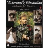 Victorian & Edwardian Fashions for Women: 1840-1919 (Paperback, 2007)