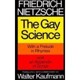 The Gay Science, with a prelude in rhymes and an appendix of songs. Translated, with commentary, by Walter Kaufmann (Paperback, 1974)