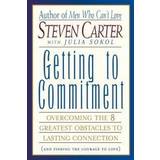 Getting to Commitment: Overcoming the Eight Greatest Obstacles to Lasting Connection (and Finding the Courage to Love) (Paperback, 2000)