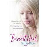 Beautiful: A beautiful girl. An evil man. One inspiring true story of courage (Paperback, 2011)