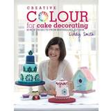 Creative Colour for Cake Decorating: 20 new projects from the bestselling author of The Contemporary Cake Decorating Bible (Hardcover, 2013)