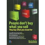 People Don't Buy What You Sell (Paperback, 2005)