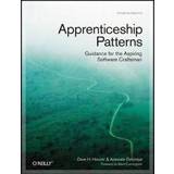 Apprenticeship Patterns: Guidance for the Aspiring Software Craftsman (Paperback, 2009)