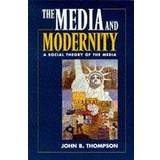 Media and Modernity: A Social Theory of the Media (Paperback, 1995)