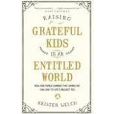 raising grateful kids in an entitled world how one family learned that sayi (Paperback, 2016)