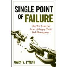 Single Point of Failure: The Ten Essential Laws of Supply Chain Risk Management (Hardcover)