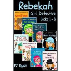 Rebekah - Girl Detective Books 1-8: Fun Short Story Mysteries for Children Ages 9-12 (the Mysterious Garden, Alien Invasion, Magellan Goes Missing, Gh (Paperback, 2013)