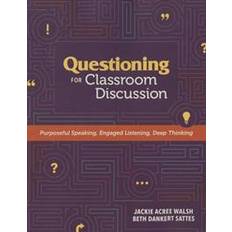 Questioning for Classroom Discussion: Purposeful Speaking, Engaged Listening, Deep Thinking (Paperback, 2015)