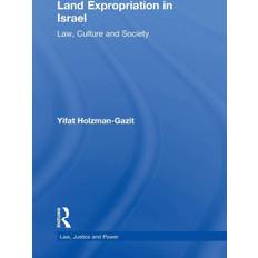 Land Expropriation in Israel: Law, Culture and Society (Hardcover, 2007)