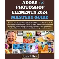Adobe Photoshop Elements 2024 Mastery Guide Ryan Adler (Hæftet)