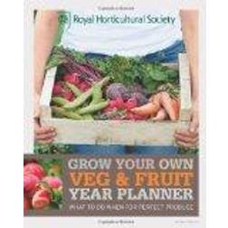 RHS Grow Your Own: Veg & Fruit Year Planner: What to do when for perfect produce (Royal Horticultural Society Grow Your Own)