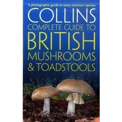 Collins Complete British Mushrooms and Toadstools: The Essential Photograph Guide to Britain's Fungi (Collins Complete Guides)