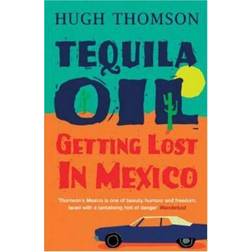 Tequila Oil: Getting Lost In Mexico (Paperback)